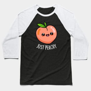 Just Peachy Cute Peach Pun Baseball T-Shirt